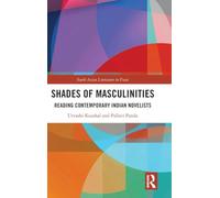 Shades of Masculinities: Reading Contemporary Indian Novelists