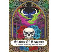 Shades Of Shadows A Gothic Coloring Journey Volume 2: A hauntingly beautiful gothic 50 illustration coloring experience featuring skulls, ravens, ... symbols, perfect for fans of dark aesthetics.