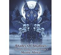 Shades Of Shadows A Gothic Coloring Journey Volume 5: Mystic Africa: A beautiful gothic coloring experience. Featuring African animals merged with goth elements.
