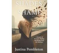 Shades of Shame: A Memoir of Survival, Healing, and Rising From the Darkness