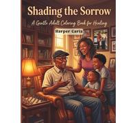 Shading the Sorrow: A Gentle Adult Coloring Book for Healing