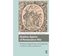 Shadow Agents of Renaissance War: Suffering, Supporting, and Supplying Conflict in Italy and Beyond