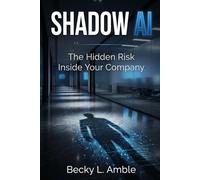 SHADOW AI: The Hidden Risk Inside Your Company