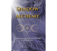 Shadow Alchemy: Transforming Your Shadow Self Through Guided Reflection