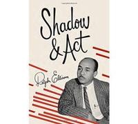 Shadow and Act Ralph Ellison (Auteur)