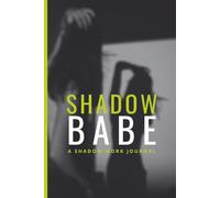 Shadow Babe: A Journal for Shadow Work, Healing, and Showing Up Real