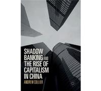 Shadow Banking & The Rise Of Capitalism Andrew Collier, (Auteur)