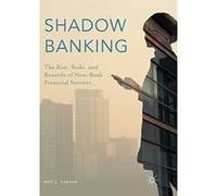 Shadow Banking: The Rise, Risks, and Rewards of Non-Bank Financial Services - [Version Originale] Inconnu (Auteur)