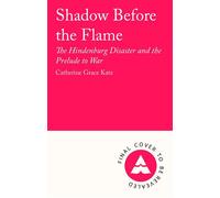 Shadow Before the Flame The Hindenburg Disaster and the Prelude to War - Catherine Grace Katz - Atlantic Books - ebook (ePub) - Livre