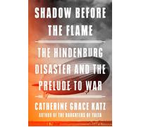 Shadow Before the Flame The Hindenburg Disaster and the Prelude to War - Catherine Grace Katz - Viking - ebook (ePub) - Livre