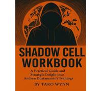 Shadow Cell Workbook: A Practical Guide and Strategic Insight into Andrew Bustamante’s Teachings