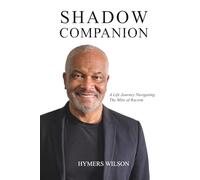 Shadow Companion: A Life Journey Navigating The Mire of Racism