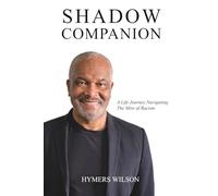Shadow Companion: A Life Journey Navigating The Mire of Racism
