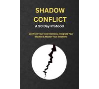 Shadow Conflict: Confront Your Inner Demons, Integrate Your Shadow & Master Your Emotions