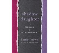 Shadow Daughter by Harriet Brown Harriet Brown (Auteur)