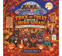 Shadow & Friends™ Trick-or-Treat with the Hero Squad!: An Adventure in Safety, Kindness & Halloween Fun