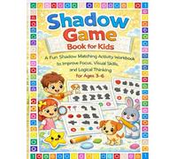Shadow Game Book for Kids: A Fun Shadow Matching Activity Workbook to Improve Focus, Visual Skills, and Logical Thinking for Ages 3-6
