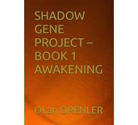 SHADOW GENE PROJECT - BOOK 1 AWAKENING