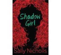 Shadow Girl by Sally Nicholls Sally Nicholls (Auteur)