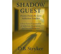 Shadow Guest - Poems from the Lives Addiction Touches: A Contemporary Free-Verse Lyric Rooted in Psychological Metaphor