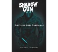 SHADOW GUN: Anatomie eines Albtraums
