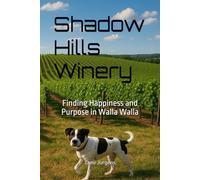 Shadow Hills Winery: Finding Happiness and Purpose in Walla Walla