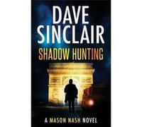 Shadow Hunting A Mason Nash Novel - Dave Sinclair - Dave Sinclair - Livre en Anglais Dave SinclairDave Sinclair (Auteur)