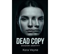 Shadow Identity: Dead Copy: Someone is living your life. You just haven’t noticed yet.