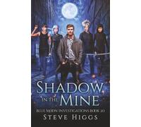 Shadow in the Mine: Blue Moon Investigations Book 20 - A Snarky Paranormal Detective Mystery