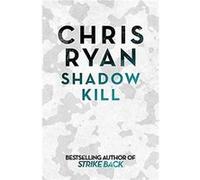 Shadow Kill: A Strike Back Novel (2) - [Livre en VO] Chris Ryan (Auteur)