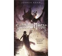 Shadow Magic Tome 1 - Joshua Khan - Seuil Jeunesse - broché - Roman junior dès 9 ans