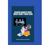 Shadow Markets: When Smart Money Turns Dark