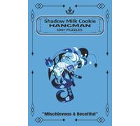 Shadow Milk Cookie Hangman Puzzle: Cookie Run Kingdom Hangman Puzzle Book for Kids | 500+ Word Guessing Games for Spelling Practice, Vocabulary ... Screen-Free Learning | 6 x 9 Activity Book