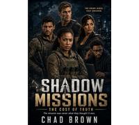 Shadow Missions: The Cost of Truth: The mission was never what they thought it was.