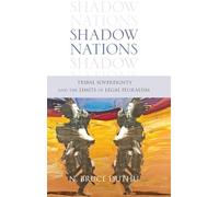 Shadow Nations: Tribal Sovereignty and the Limits of Legal Pluralism