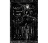 Shadow of The Ballerina Ghost (A Poem in Story)