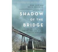 Shadow of the Bridge The Delphi Murders and the Dark Side of the American Heartland - Áine Cain - Pegasus Crime - ebook (ePub) - Livre
