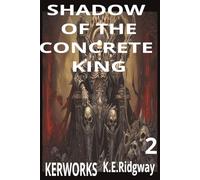 SHADOW OF THE CONCRETE KING: A Bonesy Saga Novel Rise of Power in the Urban Underworld War for the Throne Beneath the Streets The Battle for the ... A Dark Urban Fantasy of Power and Revenge.