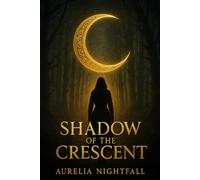 Shadow of the Crescent: An Epic Dark Fantasy for Fans of Game of Thrones and The Witcher