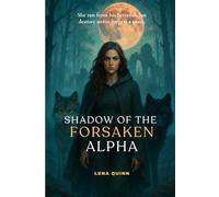 Shadow of the Forsaken Alpha: She ran from his betrayal, but destiny never forgets a mate.