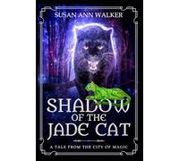Shadow of the Jade Cat: A Tale From the City of Magic