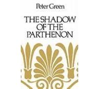 Shadow Of The Parthenon - Studies In Ancient History And Literature