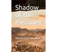 Shadow of the Passover: Hebron Chronicles - Book 1