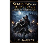 Shadow of the Red Cross: A Templar Knight's Oath