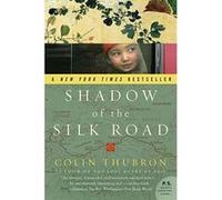 Shadow of the Silk Road Colin Thubron (Auteur)