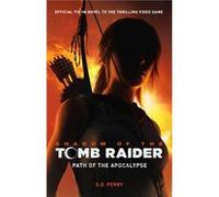 Shadow of the Tomb Raider Path of the Apocalypse by S. D. Perry Inconnu (Auteur)