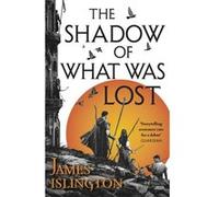 The Shadow of What Was Lost: Book One of the Licanius Trilogy
