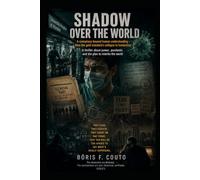SHADOW OVER THE WORLD: A conspiracy beyond human comprehension - from the breakdown of the gold standard to the hantavirus.