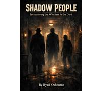 Shadow People: Encountering Watchers in The Dark.