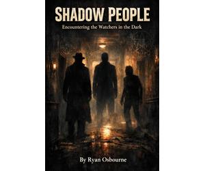 Shadow People: Encountering Watchers in The Dark.